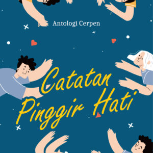antologi cerpen – catatan pinggir hati
